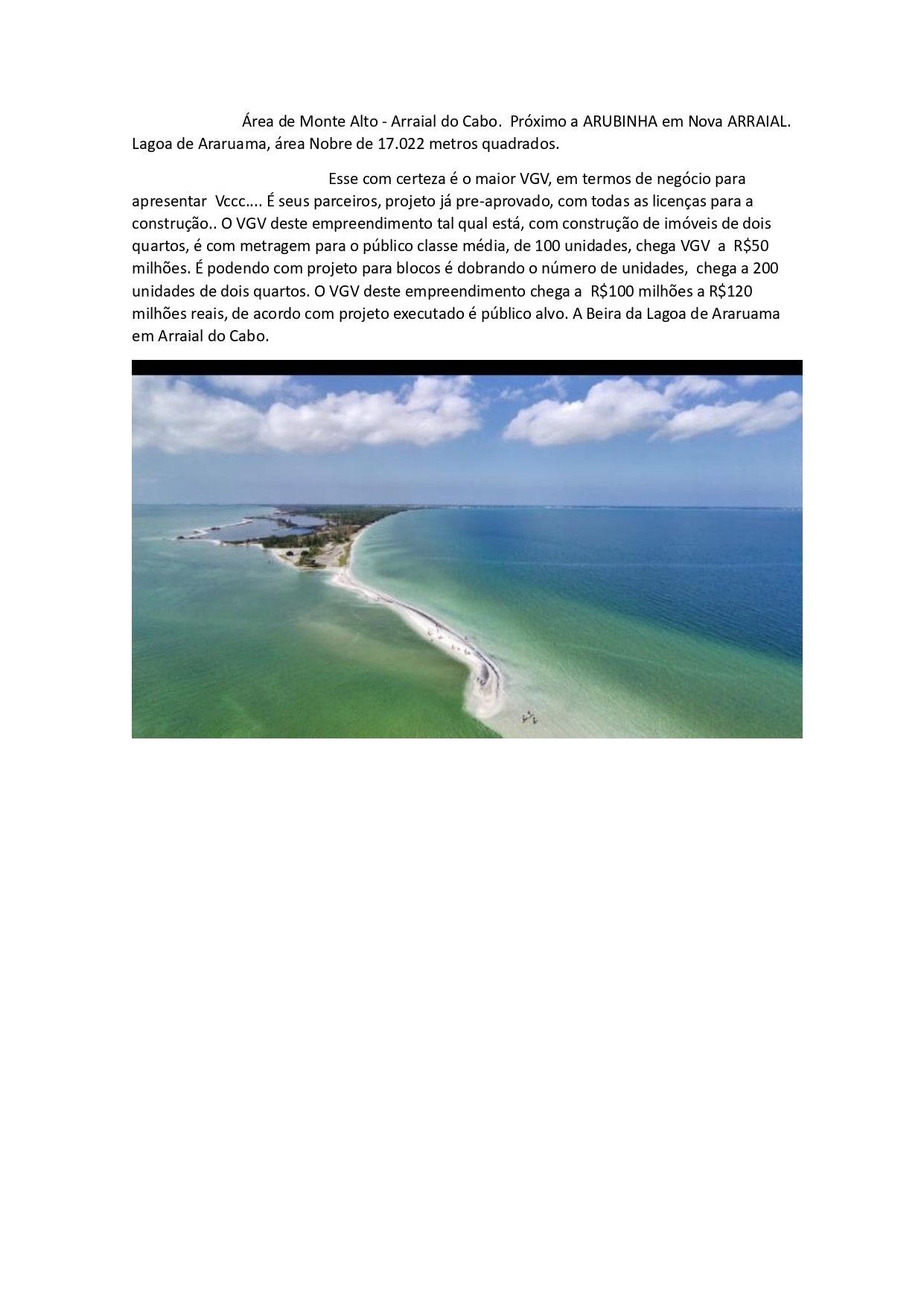 EMP0002 - Maior VGV, em termos de negócio para apresentar  para seus parceiros investidores